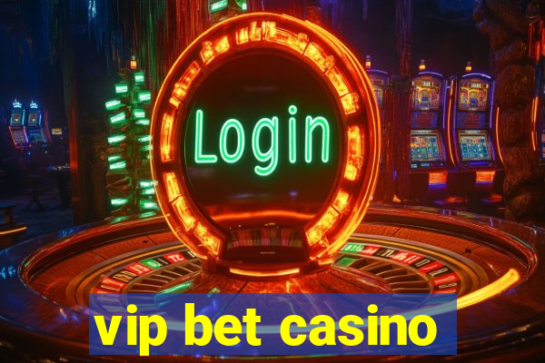 vip bet casino